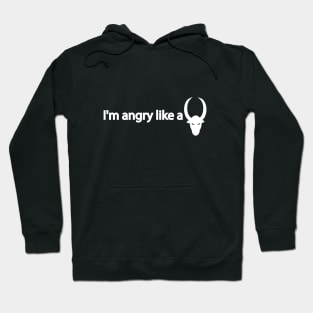 I'm angry like a bull - fun quote Hoodie